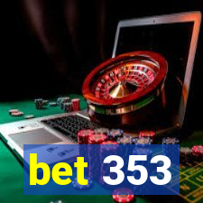 bet 353